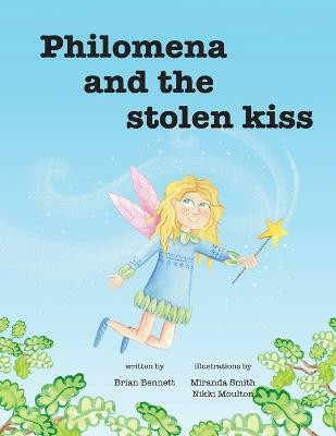 Philomena And The Stolen Kiss(English, Paperback, Bennett Brian)