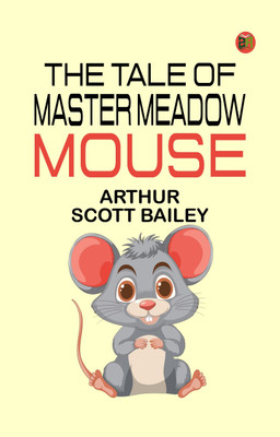 The Tale of Master Meadow Mouse(Paperback, Arthur Scott Bailey)