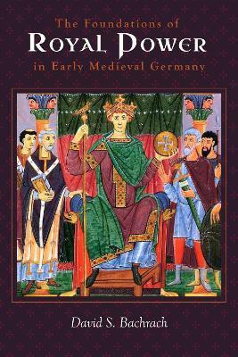 The Foundations of Royal Power in Early Medieval Germany(English, Hardcover, Bachrach David S)