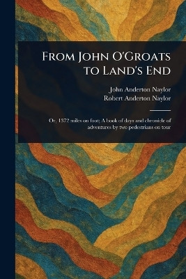 From John O'Groats to Land's End(English, Paperback, Naylor John Anderton)