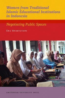 Women from Traditional Islamic Educational Institutions in Indonesia(English, Paperback, Srimulyani Eka)