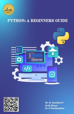 PYTHON: A BEGINNERS GUIDE(Paperback, Dr. R. Kanthavel, Dr.R.Dhaya, Dr G Manikandan)