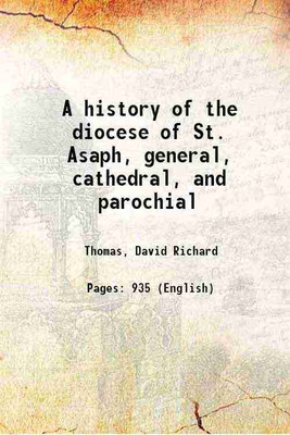 A history of the diocese of St. Asaph, general, cathedral, and parochial 1874 [Hardcover](Hardcover, Thomas, David Richard)