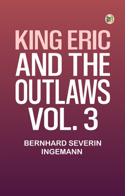King Eric and the Outlaws, Vol. 3(Paperback, Bernhard Severin Ingemann,)