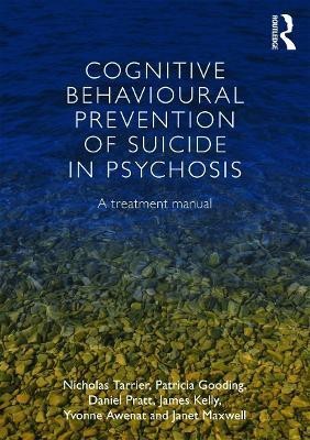 Cognitive Behavioural Prevention of Suicide in Psychosis(English, Paperback, Tarrier Nicholas)