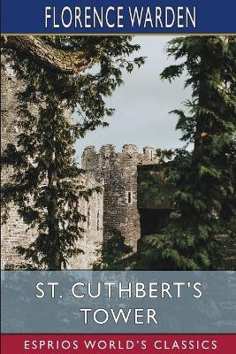 St. Cuthbert's Tower (Esprios Classics)(English, Paperback, Warden Florence)