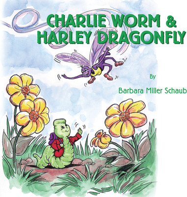 Charlie Worm & Harley Dragonfly(English, Paperback, Schaub Barbara Miller)