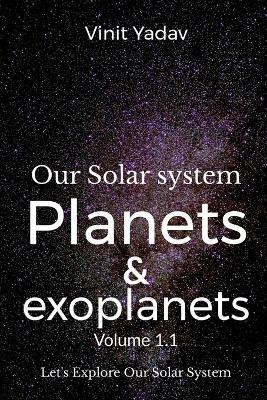 Our Solar system- Planets and exoplanets Volume-1.1(English, Paperback, Yadav Vinit)