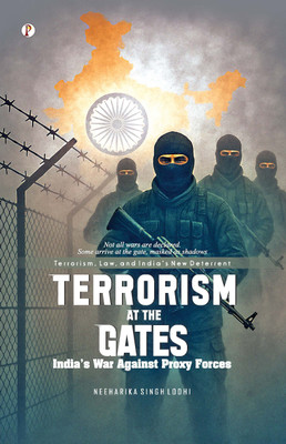 Terrorism at the Gates : India's War Against Proxy Forces(Paperback, Neeharika Singh Lodhi)