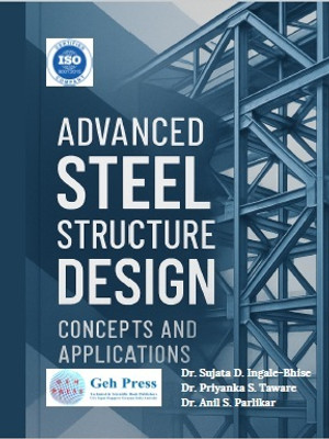 Advanced Steel Structure Design: Concepts and Applications(Paperback, Dr. Sujata D. Ingale-Bhise, Dr. Priyanka S. Taware, Dr. Anil S. Parlikar)