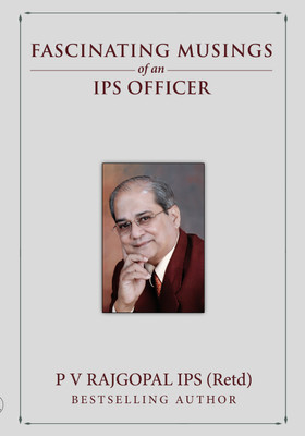 Fascinating Musings of an IPS Officer(Paperback, P V Rajgopal)