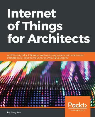 Internet of Things for Architects(English, Paperback, Lea Perry)