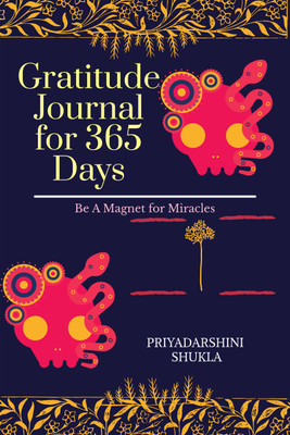 Gratitude Journal for 365 Days  - Be a magnet for Miracles(Hardcover, Priyadarshini Shukla)