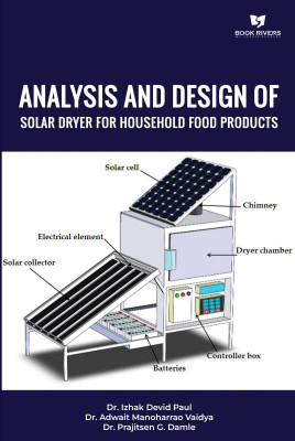 ANALYSIS AND DESIGN OF SOLAR DRYER FOR HOUSEHOLD FOOD PRODUCTS(Paperback, Dr. Izhak Devid Paul, Dr. Adwait Manoharrao Vaidya ,Dr. Prajitsen G. Damle)
