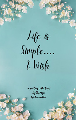 Life is Simple...I Wish(Paperback, Ramya Valarmathi)