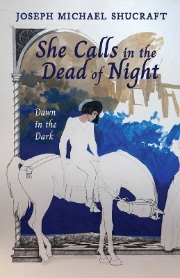 She Calls in the Dead of Night(English, Paperback, Shucraft Joseph Michael)