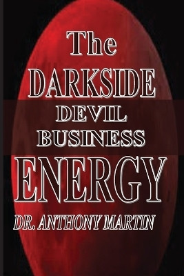 The Darkside Energy(English, Paperback, Martin Anthony Dr)