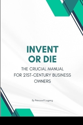 Invent or Die(English, Paperback, Lagang Princewill)