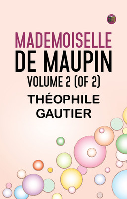 Mademoiselle de Maupin, Volume 2 (of 2)(Paperback, Théophile Gautier)