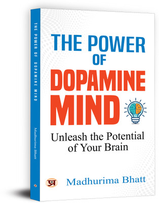 The Power of Dopamine Mind | Unleash The Potential of Your Brain(Paperback, Madhurima Bhatt)