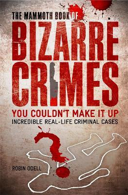 The Mammoth Book of Bizarre Crimes(English, Paperback, Odell Robin)