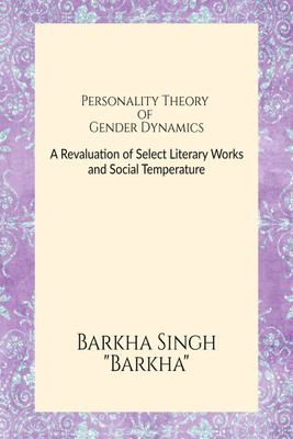 Personality Theory of Gender Dynamics  - Analytical Illustrations from Chitra Banerjee Divakaruni's Novels(English, Hardcover, Barkha Singh Barkha)
