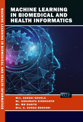 Machine learning in Biomedical and
Health Informatics Network(Paperback, Mrs. SAKSHI SHUKLA, Mr. GOKARAPU SIDDHANTH, Mr. M. D. BASITH, Mrs. K. DURGA BHAVANI)