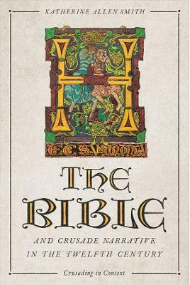 The Bible and Crusade Narrative in the Twelfth Century(English, Paperback, Katherine Smith Katherine Allen)