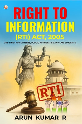 Right To Information (Rti) Act, 2005 : One-liner For Citizens, Public Authorities And Law Students(Paperback, ARUN KUMAR R)