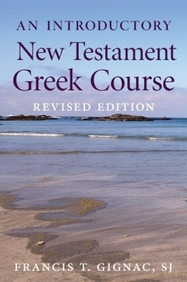 An Introductory New Testament Greek Course(English, Paperback, SJ Francis T. Gignac)