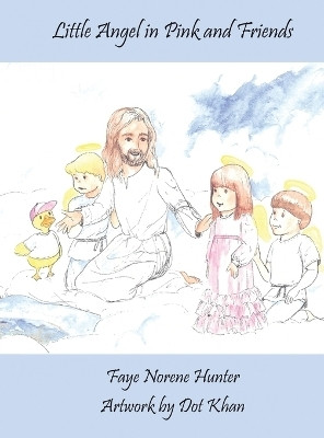Little Angels in Pink and Friends(English, Hardcover, Hunter Faye Norene)