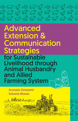 Advanced Extension & Communication Strategies for Sustainable Livelihood Through Animal Husbandry and Allied Farming System(English, Hardcover, unknown)
