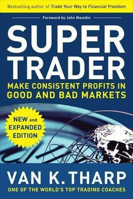 Super Trader, Expanded Edition: Make Consistent Profits in Good and Bad Markets(English, Hardcover, Tharp Van)