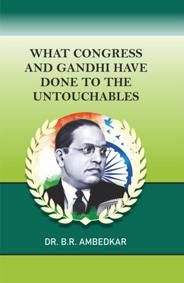 What Congress and Gandhi have done to the Untouchables(Hardcover, Dr. B.R. Ambedkar)