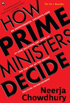 How Prime Ministers Decide(English, Paperback, Chowdhury Neerja)