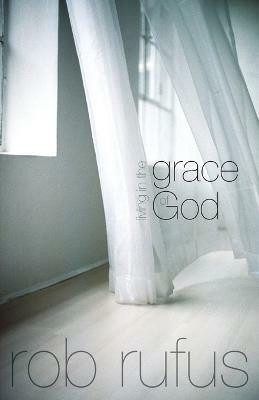 Living in the Grace of God(English, Paperback, Rufus Rob)