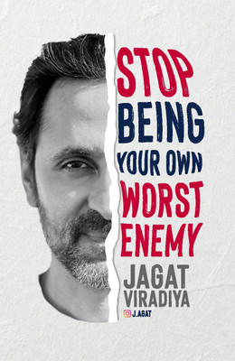 Stop Being Your Own Worst Enemy!(Hardcover, Jagat Viradia)