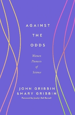 Against the Odds(English, Hardcover, Gribbin John Gribbin, Mary)