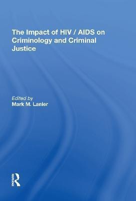 The Impact of HIV/AIDS on Criminology and Criminal Justice(English, Hardcover, unknown)