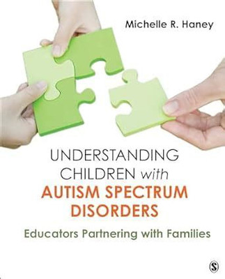 Understanding Children Autism Spectrum Disorders: Educators Partnering with Families(Paperback, Michelle R. Haney)