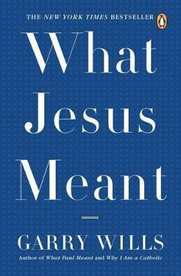 What Jesus Meant(English, Paperback, Wills Garry)