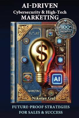 AI-Driven Cybersecurity and High-Tech Marketing(English, Paperback, Gul Nikolay)