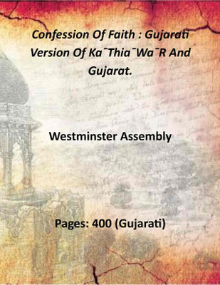 Confession Of Faith : Gujarati Version Of Ka¯Thia¯Wa¯R And Gujarat.(Paperback, Westminster Assembly)