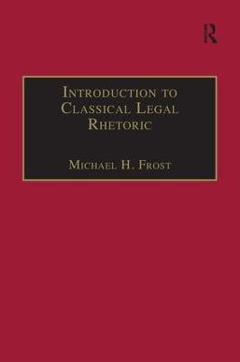 Introduction to Classical Legal Rhetoric(English, Paperback, Frost Michael H.)