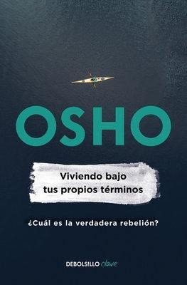 Viviendo bajo tus propios terminos / Living On Your Own Terms(Spanish, Paperback, Osho)