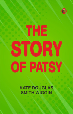 The Story of Patsy(Paperback, Kate Douglas Smith Wiggin)