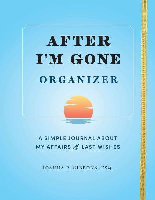 After I'm Gone Organizer(English, Paperback, Gibbons Joshua P. Esq.)
