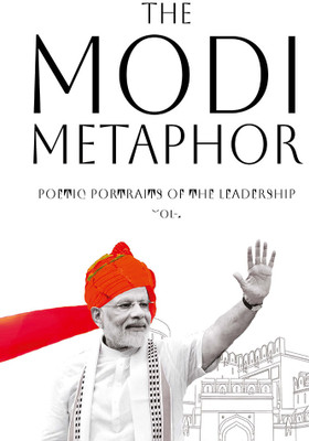 The Modi Metaphor: Poetic Portraits of the leadership Vol-1(Hardcover, Divakar Patel)