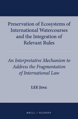 Preservation of Ecosystems of International Watercourses and the Integration of Relevant Rules(English, Electronic book text, Jing Lee)