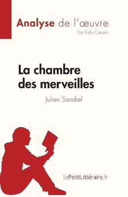 La chambre des merveilles de Julien Sandrel (Analyse de l'oeuvre)(French, Paperback, Kelly Carrein)